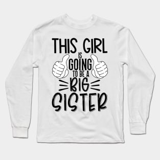 This girl is going to be a big sister Long Sleeve T-Shirt
